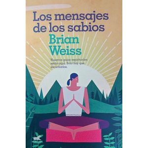 LOS MENSAJES DE LOS SABIOS - BRIAN WEISS