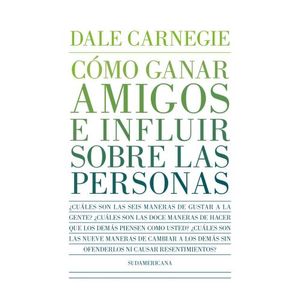 COMO GANAR AMIGOS E INFLUIR SOBRE LAS PERSONAS - D. CARNEGIE