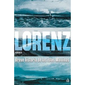 BREVE HISTORIA DE LAS ISLAS MALVINAS - FEDERICO LORENZ