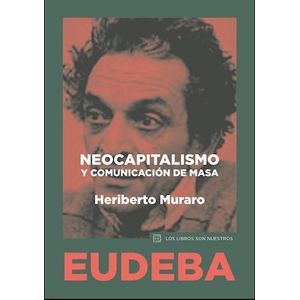 NEOCAPITALISMO Y COMUNICACION DE MASAS -  HERIBERTO MURARO