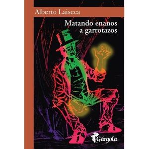 LIBRO MATANDO ENANOS A GARROTAZOS - ALBERTO LAISECA