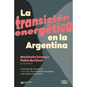 LA TRANSICION ENERGETICA EN LA ARGENTINA - SVAMPA
