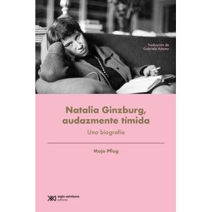 NATALIA GUINZBURG, AUDAZMENTE TIMIDA - UNA BIOGRAFIA