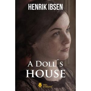 A DOLL'S HOUSE - HENRIK IBSEN