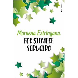 POR SIEMPRE SEDUCIDO - MORUENA ESTRINGANA