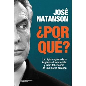 POR QUE? - LA RAPIDA AGONIA DE LA ARGENTINA KIRCHNERISTA Y L
