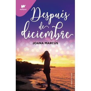 DESPUES DE DICIEMBRE - MESES A TU LADO 2 - WATTPAD - JOANA M