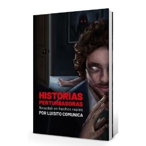 HISTORIAS PERTUBADORAS - LUISITO COMUNICA