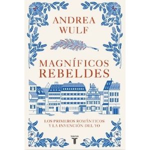 MAGNIFICOS REBELDES - ANDREA WULF
