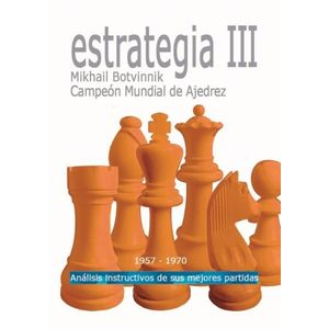 ESTRATEGIA III (1957 - 1970) - MIKHAIL BOTVINNIK