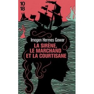 LA SIRENE, LE MARCHAND ET LA COURTISANE D’IMOGEN - GOWAR
