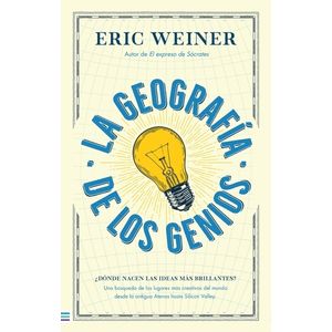 LA GEOGRAFIA DE LOS GENIOS - ERIC WEINER
