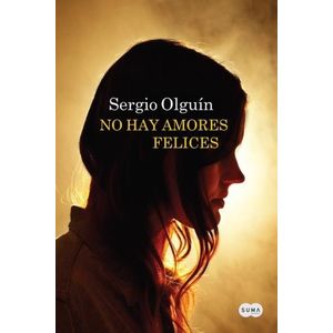NO HAY AMORES FELICES - SERGIO OLGUIN