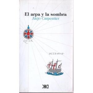 EL ARPA Y LA SOMBRA - ALEJO CARPENTIER