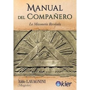MANUAL DEL COMPAÑERO - LA MASONERIA REVELADA - ALDO LAVAGINN