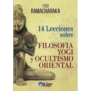 14 LECCIONES SOBRE FILOSOFIA YOGI Y OCULTISMO ORIENTAL