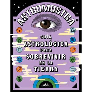 GUIA ASTROLOGICA PARA SOBREVIVIR EN LA TIERRA - ASTROMOSTRA