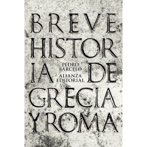 BREVE HISTORIA DE GRECIA Y ROMA - PEDRO BARCELO