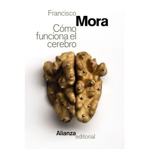 COMO FUNCIONA EL CEREBRO - FRANCISCO MORA