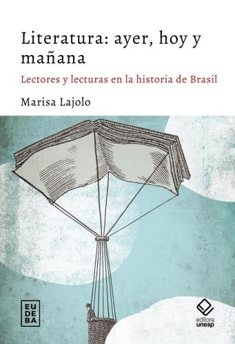 LITERATURA: AYER HOY Y MAÑANA - LECTORES Y LECTURAS EN LA HISTORIA DE BRASIL