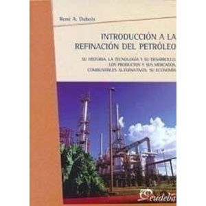 INTRODUCCION A LA REFINACION DEL PETROLEO - RENE DUBOIS
