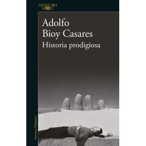 HISTORIA PRODIGIOSA - ADOLFO BIOY CASARES