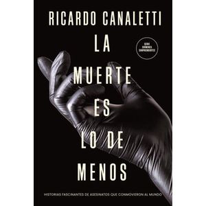 LA MUERTE ES LO DE MENOS - RICARDO CANALETTI