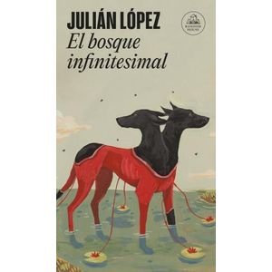 EL BOSQUE INFINITESIMAL - JULIAN LOPEZ
