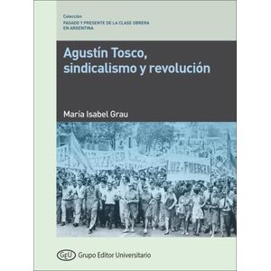 AGUSTIN TOSCO - SINDICALISMO Y REVOLUCION - GRAU