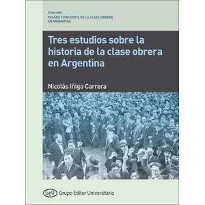 TRES ESTUDIOS SOBRE LA HISTORIA DE LA CLASE OBRERA EN ARGENT