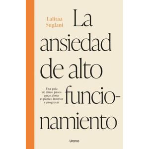 LA ANSIEDAD DE ALTO FUNCIONAMIENTO - LALITAA SUGLANI