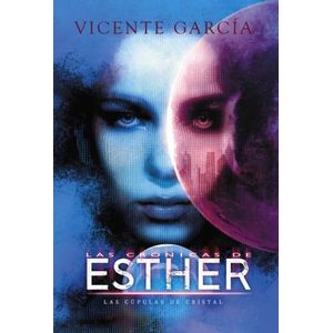 LAS CRONICAS DE ESTHER: LAS CUPULAS DE CRISTAL - V. GARCIA