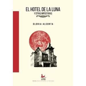 EL HOTEL DE LA LUNA Y OTRAS IMPOSTURAS - GLORIA ALCORTA