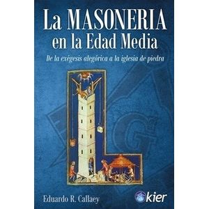 LA MASONERIA EN LA EDAD MEDIA - EDUARDO R. CALLAEY