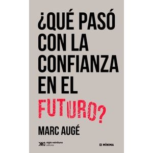 QUE PASO CON LA CONFIANZA EN EL FUTURO? - MARC AUGE