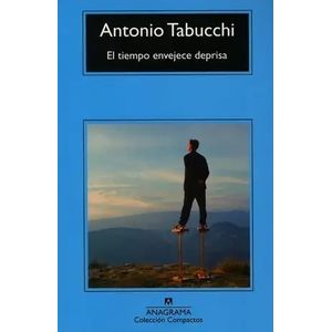 EL TIEMPO ENVEJECE DEPRISA - NUEVE HISTORIAS - A. TABUCCHI
