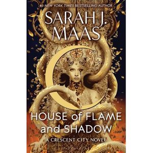 HOUSE OF FLAME AND SHADOW - CRESCENT CITY 3 - SARAH J. MAAS