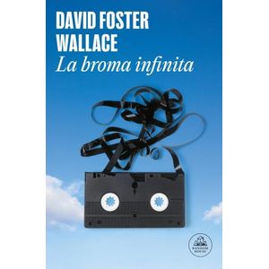 LA BROMA INFINITA - DAVID FOSTER WALLACE