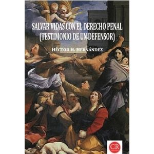 SALVAR VIDAS CON EL DERECHO PENAL - HECTOR H. HERNANDEZ