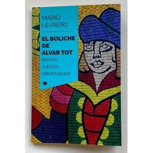 EL BOLICHE DE ALVAR TOT- NOTAS, JUEGOS, CREATIVIDAD- LEVRERO