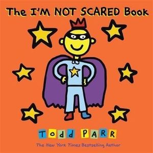 THE I'M NOT SCARED BOOK - TODD PARR