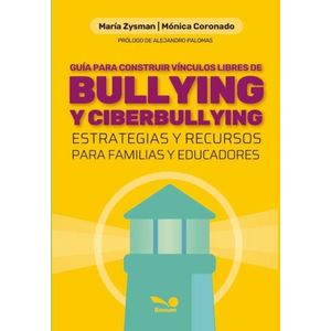 GUIA PARA CONSTRUIR VINCULOS LIBRES DE BULLYING Y CIBERBULLY