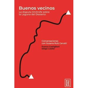 BUENOS VECINOS - LA DISPUTA LIMITROFE SOBRE LA LAGUNA DEL DE