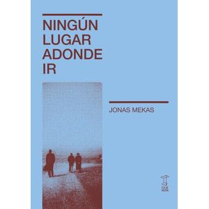 NINGUN LUGAR ADONDE IR - JONAS MEKAS