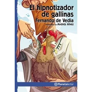 EL HIPNOTIZADOR DE GALLINAS - PLANETA AZUL - DE VEDIA