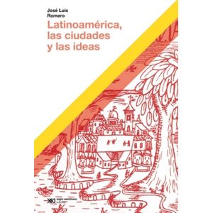 LATINOAMERICA, LAS CIUDADES Y LAS IDEAS - JOSE LUIS ROMERO