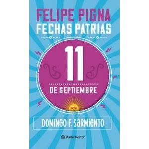 FECHAS PATRIAS - 11 DE SEPTIEMBRE - PLANETA LECTOR - PIGNA