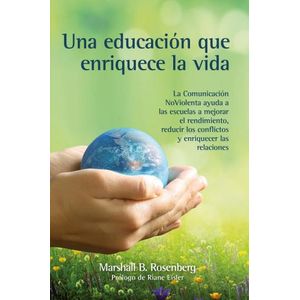 UNA EDUCACION QUE ENRIQUECE LA VIDA - MARSHALL ROSENBERG