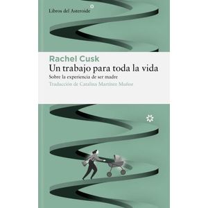 UN TRABAJO PARA TODA LA VIDA - LA EXPERIENCIA DE SER MADRE -