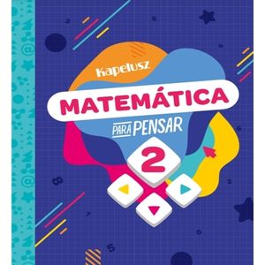 MATEMATICA PARA PENSAR 2 - KAPELUSZ